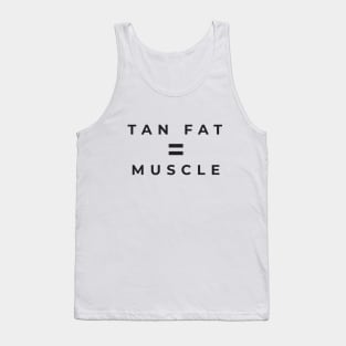 Tan Fat = Muscle Tank Top